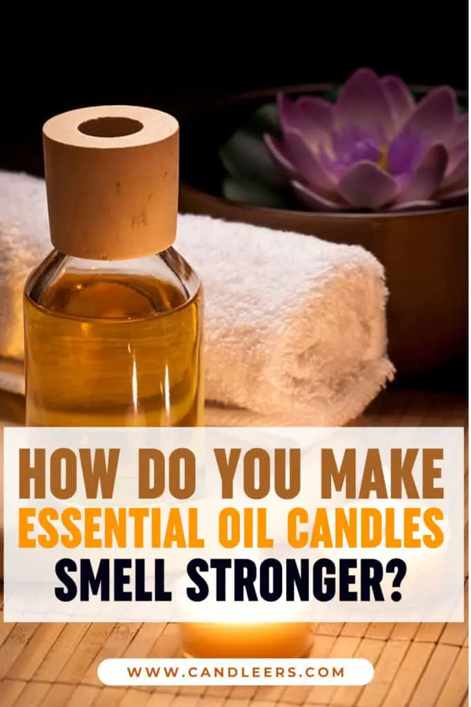 How To Make Candle Smell Stronger 