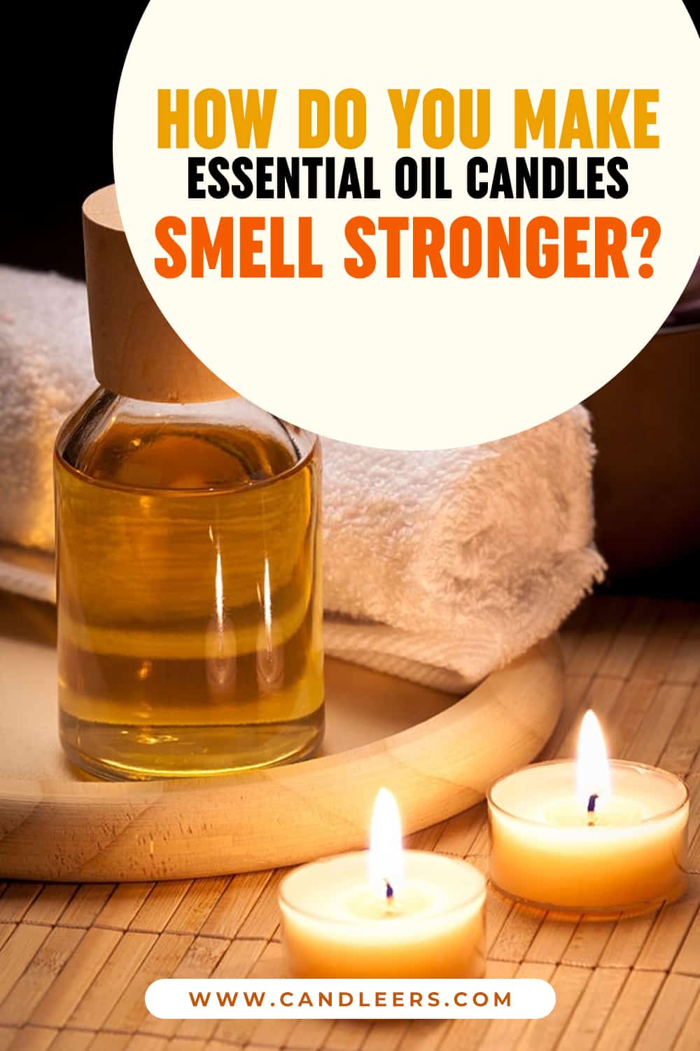 How Do You Make Essential Oil Candles Smell Stronger? Candleers