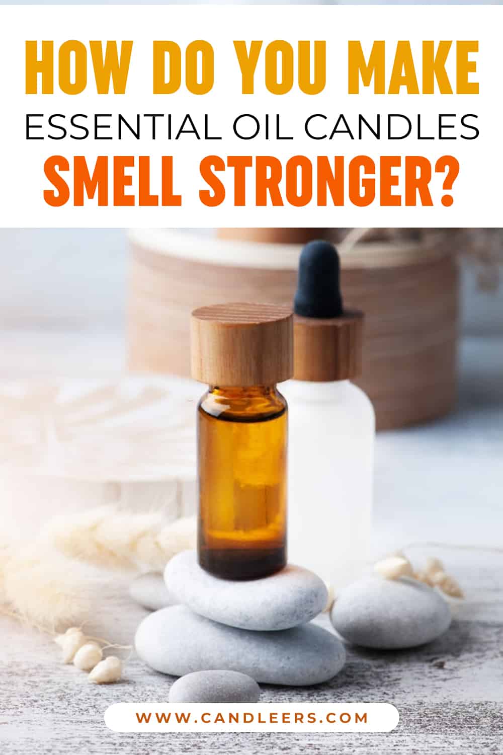 How Do You Make Essential Oil Candles Smell Stronger? Candleers