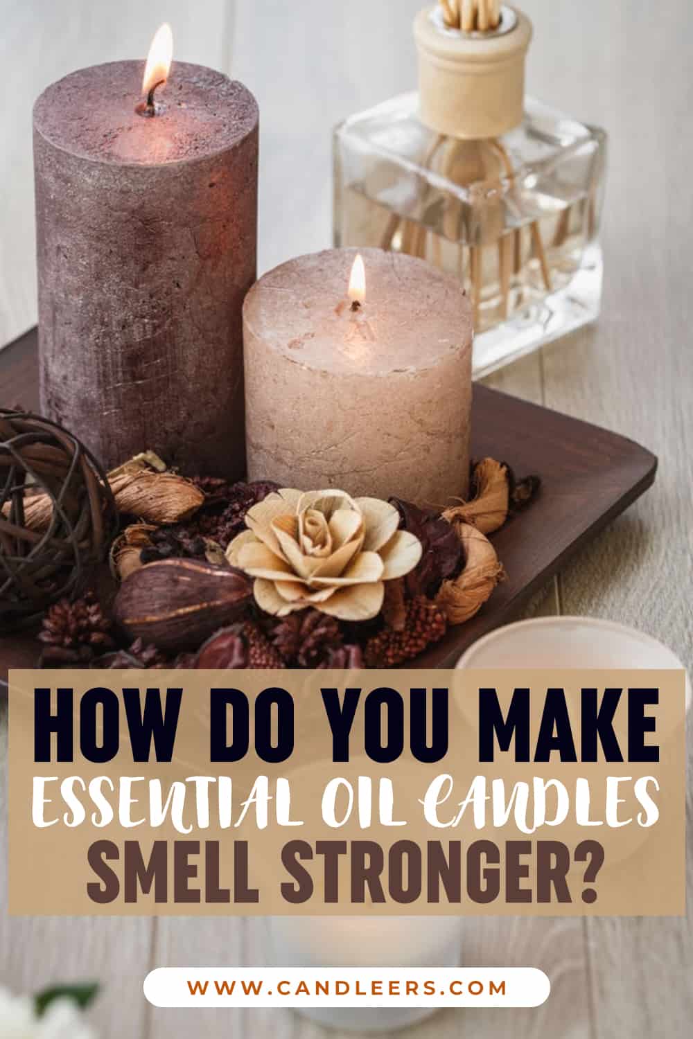 How Do You Make Essential Oil Candles Smell Stronger? Candleers