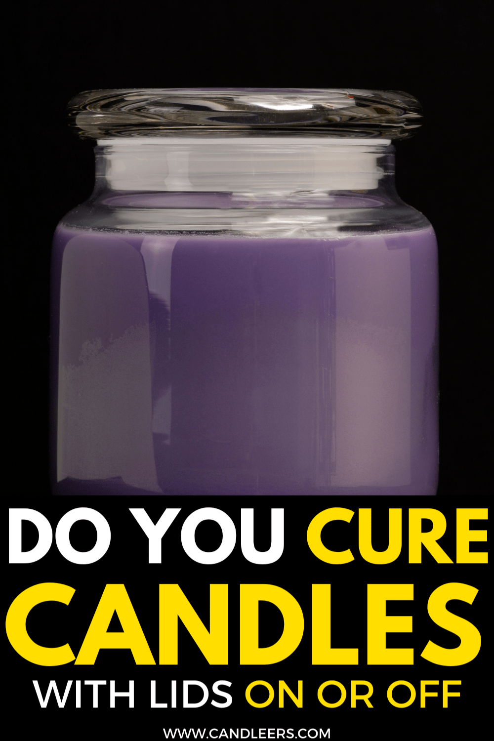 Do You Cure Candles With Lids On Or Off Candleers
